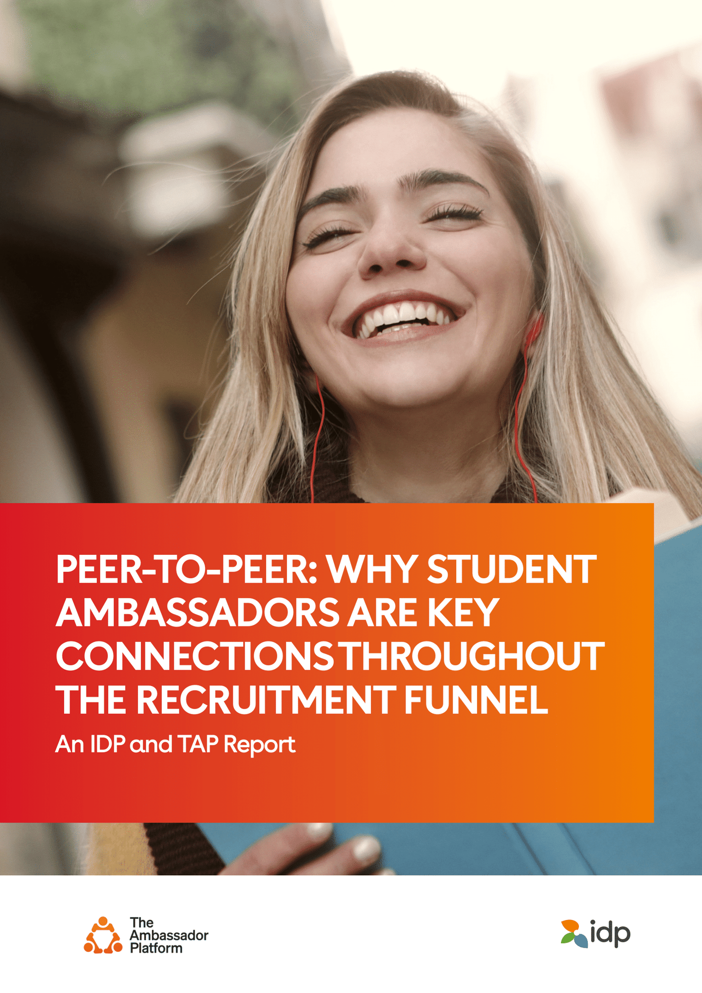Report - Peer-to-Peer - Why Student Ambassadors Are Key Connections Throughout the Recruitment Funnel-01